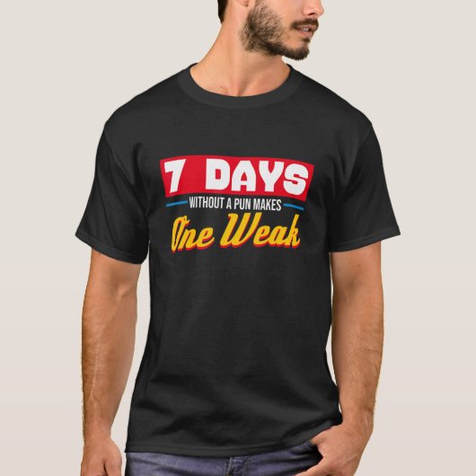 7つの日がプンを出さないと1週間の皮肉が弱くなる Tシャツ (正面)