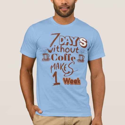 7つの日はコーヒーメーカーなしで1週間 Tシャツ (正面)