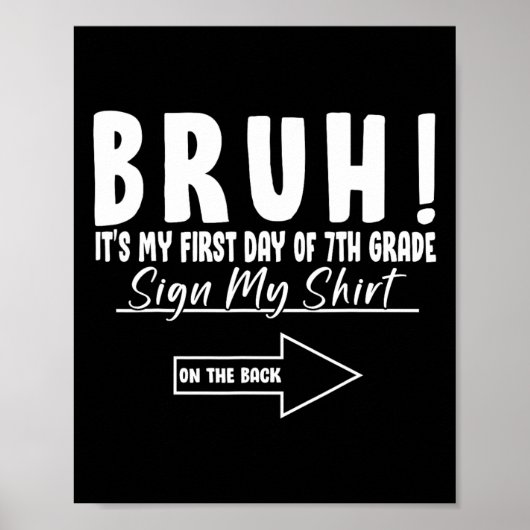 7年生の私の初日 Bruh 学生署名 ポスター (正面)