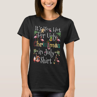 7月のシャツファンの醜いクリスマスには暑すぎる Tシャツ