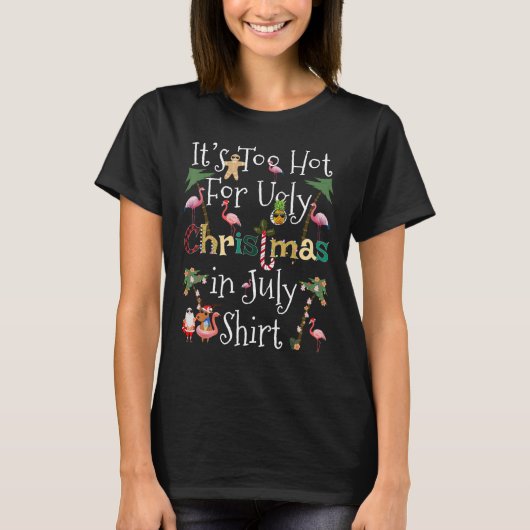 7月のシャツファンの醜いクリスマスには暑すぎる Tシャツ (正面)