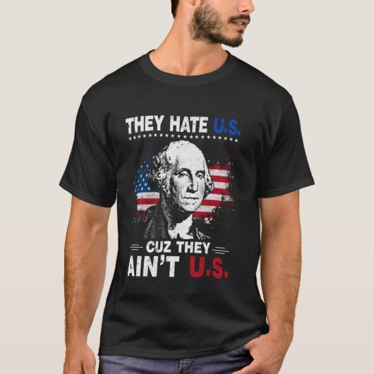 7月の第4アメリカ国旗彼らは彼らは彼らは私たちカズを憎む Tシャツ (正面)