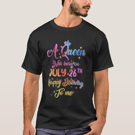 7月26生まれ日誕生日に女王がいた Tシャツ (正面)