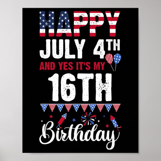 7月4日だし、もちろん私の16歳の誕生日アメリカン・フラグ ポスター (正面)