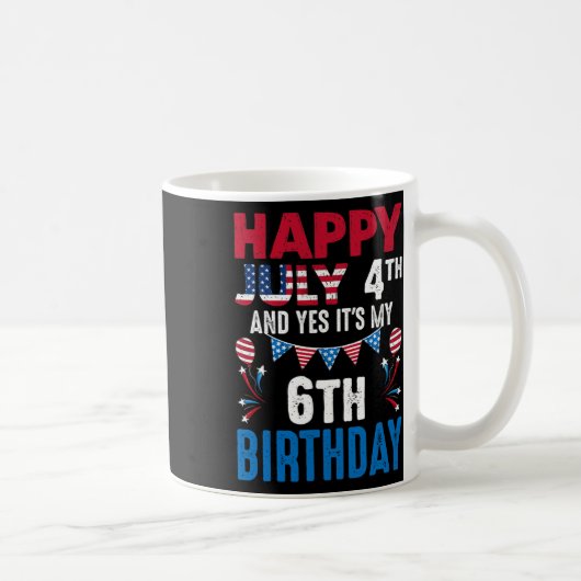 7月4日とYes私の6番目の誕生日のアメリカン・パット コーヒーマグカップ (右)