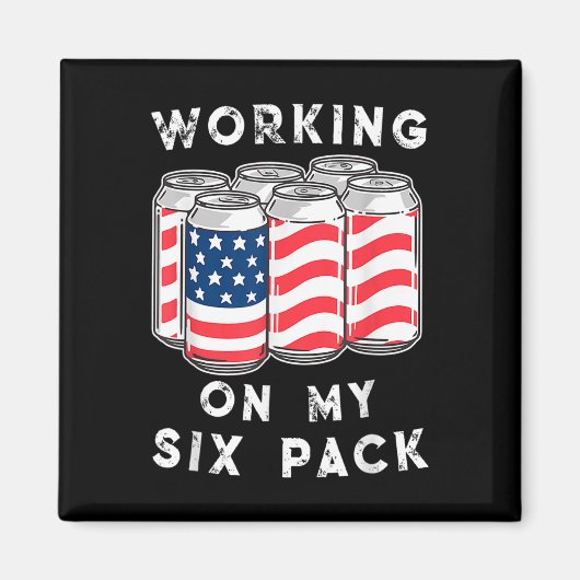 7月4日の飲み物 – Working On My Six Pack マグネット (正面)