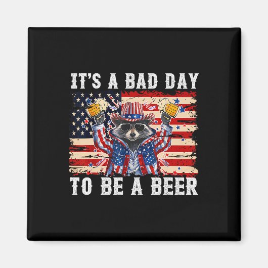 7月4日ビールアライグマを手に入れるのは悪い日だ マグネット (正面)