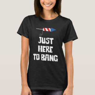7月4日7月4日Bang 2に来たばかりだ Tシャツ