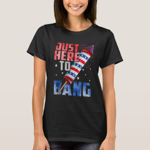 7月4日7月4日I M Just Here To Bang Tシャツ