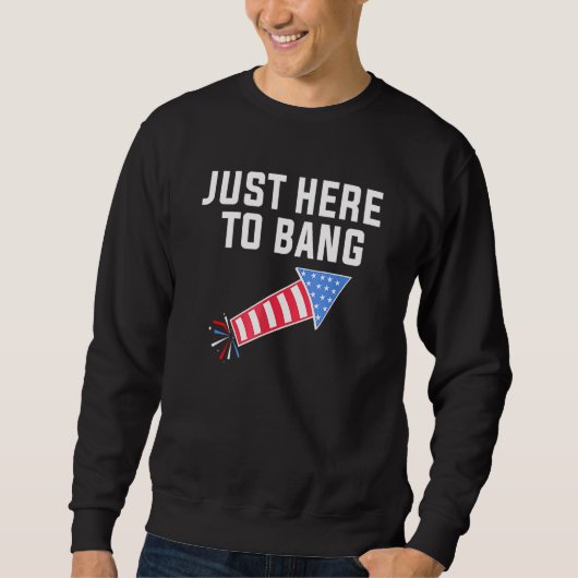 7月4日7月4日Im Just Here To Bang 04 スウェットシャツ (正面)