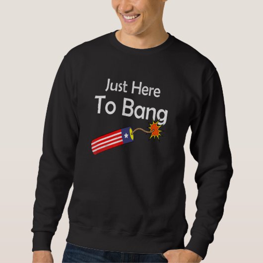 7月4日7月4日Im Just Here To Bang 29 スウェットシャツ (正面)