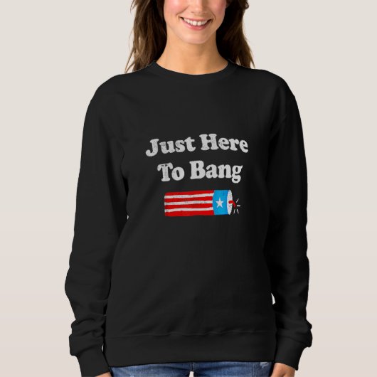 7月4日7月4日Im Just Here To Bang Fi スウェットシャツ (正面)