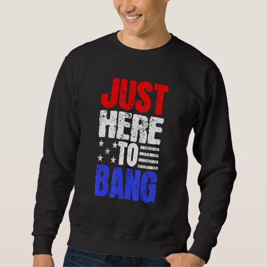 7月4日7月4日Just Here To Bang スウェットシャツ (正面)