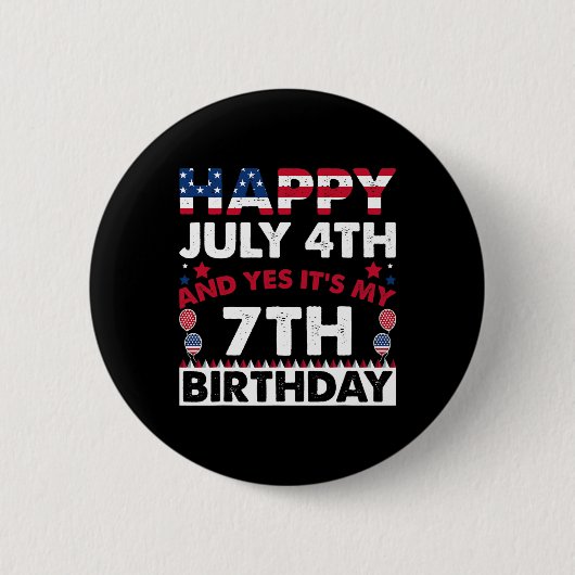 7月4日 そして、ええ、私の7歳の誕生日 独立記念日 缶バッジ (正面)