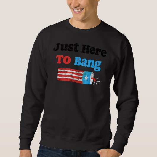 7月4日I Just Here To Bang7月4日 スウェットシャツ (正面)