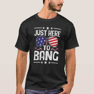 7月4日I Just Here To Bang7月4日 Tシャツ