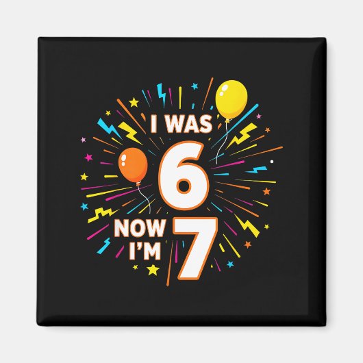 7歳の誕生日 6歳だったのに今は7歳 6から7へ 面白い子供たち マグネット (正面)