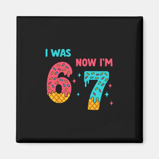 7歳の誕生日Tシャツ 6歳だったのに今は7歳 67 おもしろい マグネット (正面)