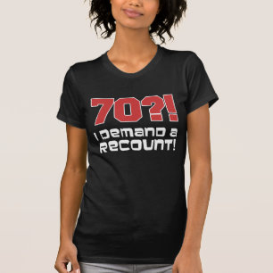70か。! 私は再集計を要求します Tシャツ