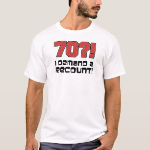 70か。! 私は再集計を要求します Tシャツ