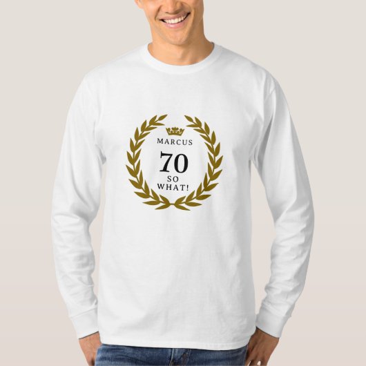 70だから何おもしろいローレルリースクラウン70誕生日 Tシャツ (正面)