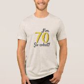 70だから何おもしろい感動的引用文70誕生日 トライブレンドＴシャツ (正面)