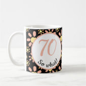 70だから何 Funny Flower Pattern 70歳の誕生日 コーヒーマグカップ (左)