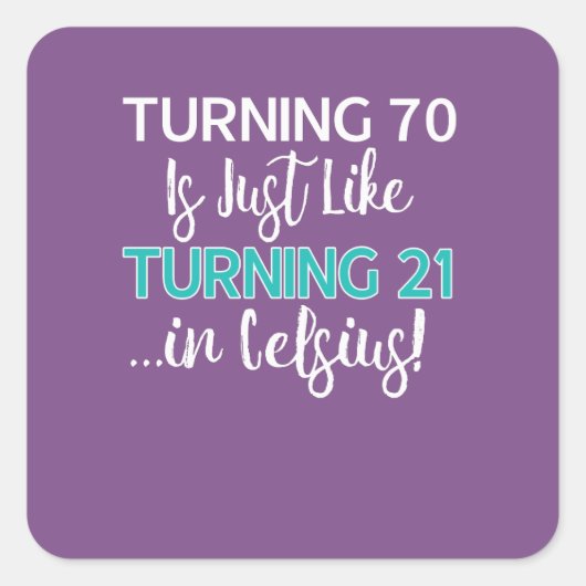 70を回すおもしろいな第70誕生日プレゼントはinに21だけです スクエアシール (正面)