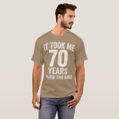 70年かけてこの良さを手に入れた おもしろい 70歳の誕生日 Tシャツ (正面フル)