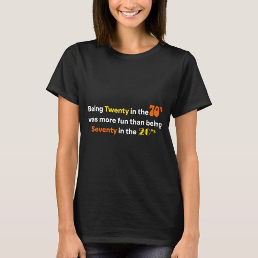 70年代に20歳だったのは70歳より楽しかった Tシャツ (正面)