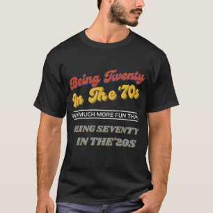 70年代の20歳は~よりもはるかにおもしろいだった Tシャツ