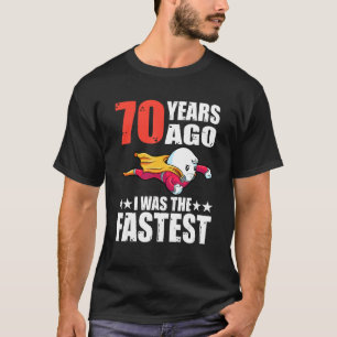 70年前、私は最も速い70誕生日精子だった Tシャツ