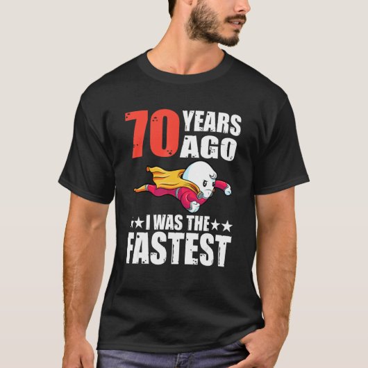70年前、私は最も速い70誕生日精子だった Tシャツ (正面)