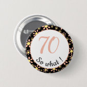70歳の誕生日おめでとう!で、何?まだまだいけるよ! 缶バッジ (正面&裏面)