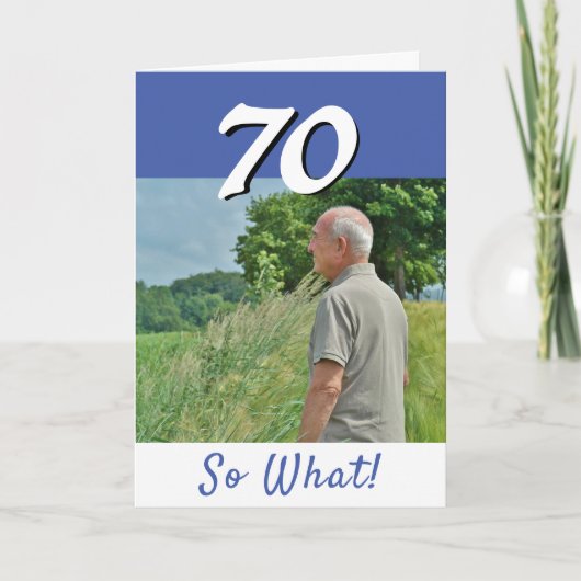 70歳 だから何? 面白い 前向きな 写真 70歳の誕生日 カード (正面)