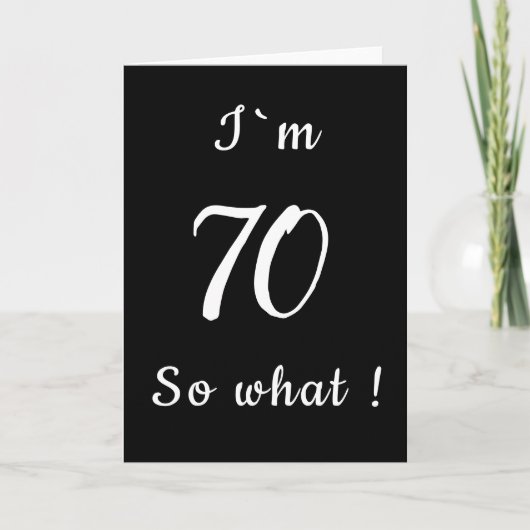 70歳 だから何 面白い 白黒 70歳 誕生日 カード (正面)