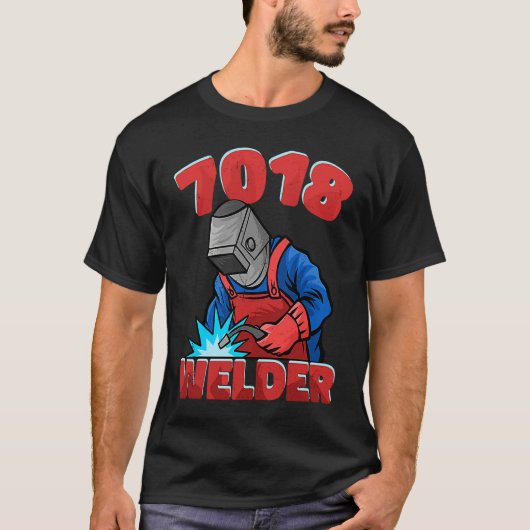 7018 Welder Weld Worker Welder Welding Tシャツ (正面)