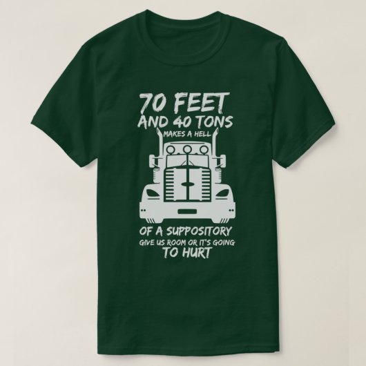 70 Feet And 40 Tons Makes A Hell Of A Suppository Tシャツ (デザイン正面)