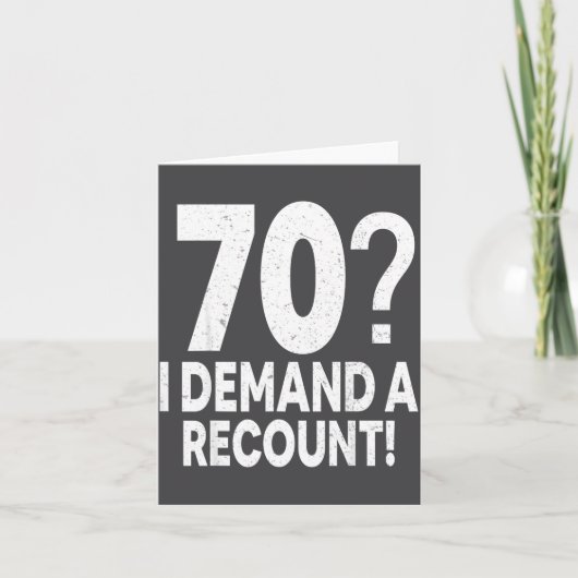 70 I Demand A Recount Seventy Years Old 70th Birth カード (正面)