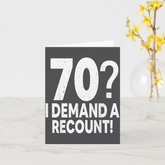 70 I Demand A Recount Seventy Years Old 70th Birth カード (黄色い花)