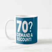70 I Demand A Recount Seventy Years Old 70th Birth コーヒーマグカップ (左)