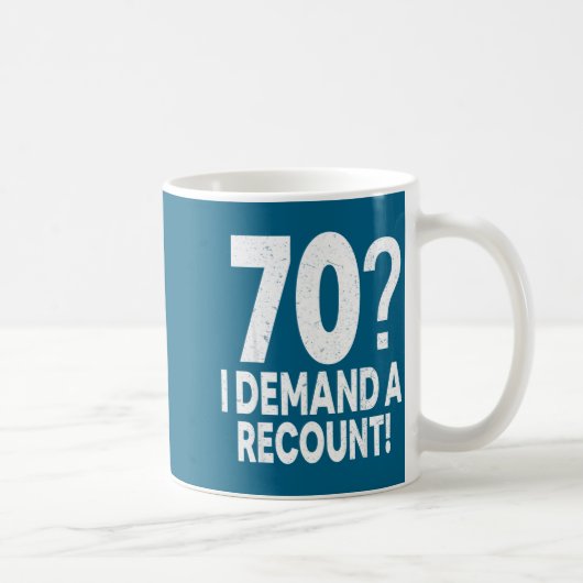 70 I Demand A Recount Seventy Years Old 70th Birth コーヒーマグカップ (右)