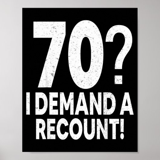 70 I Demand A Recount Seventy Years Old 70th Birth ポスター (正面)