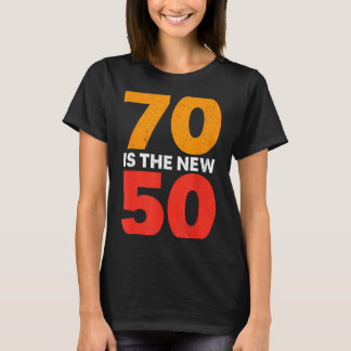 70 Is The New 50 Funny 70th Birthday Seventy Years Tシャツ
