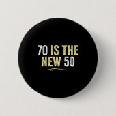 70 Is The New 50 Funny Seventy Years Old 70th Birt 缶バッジ (正面)
