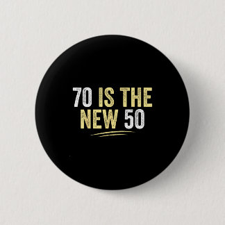 70 Is The New 50 Funny Seventy Years Old 70th Birt 缶バッジ