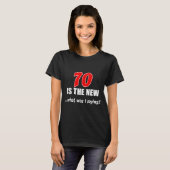 70 Is The New What Was I Saying Funny 70th Birthda Tシャツ (正面フル)