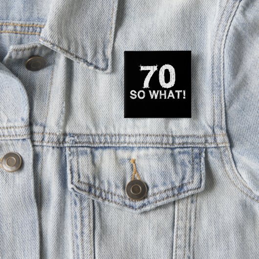 70 So What - おもしろい70歳の誕生日 缶バッジ (インサイチュ)