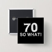 70 So What - おもしろい70歳の誕生日 缶バッジ (正面&裏面)