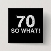 70 So What - おもしろい70歳の誕生日 缶バッジ (正面)